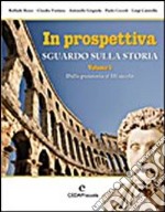 In prospettiva. Sguardo sulla storia. Per le Scuole superiori. Vol. 1: Dalla Preistoria alle antiche civiltà libro