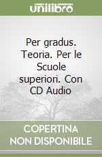 Per gradus. Teoria. Per le Scuole superiori. Con CD Audio libro