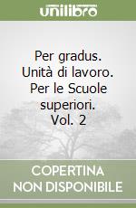 Per gradus. Unità di lavoro. Per le Scuole superiori. Vol. 2 libro