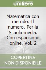 Matematica con metodo. Il numero. Per la Scuola media. Con espansione online. Vol. 2 libro