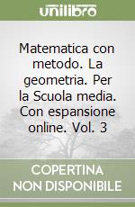 Matematica con metodo. La geometria. Per la Scuola media. Con espansione online. Vol. 3 libro