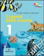 Segreti delle scienze. Per la Scuola media. Con espansione online. Vol. 1 libro