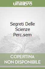 Segreti Delle Scienze Perc.sem libro