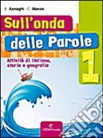 Sull'onda delle parole. Con Racconti. Per la Scuola media. Vol. 1 libro