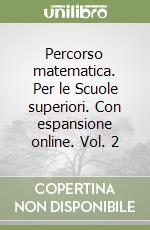 Percorso matematica. Per le Scuole superiori. Con espansione online. Vol. 2 libro