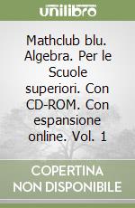 Mathclub blu. Algebra. Per le Scuole superiori. Con CD-ROM. Con espansione online. Vol. 1 libro