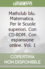 Mathclub blu. Matematica. Per le Scuole superiori. Con CD-ROM. Con espansione online. Vol. 1 libro