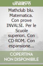 Mathclub blu. Matematica. Con prove INVALSI. Per le Scuole superiori. Con CD-ROM. Con espansione online. Vol. 1 libro