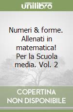 Numeri & forme. Allenati in matematica! Per la Scuola media. Vol. 2 libro