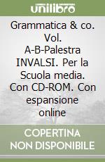 Grammatica & co. Vol. A-B-Palestra INVALSI. Per la Scuola media. Con CD-ROM. Con espansione online libro