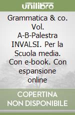 Grammatica & co. Vol. A-B-Palestra INVALSI. Per la Scuola media. Con e-book. Con espansione online libro