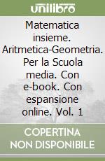 Matematica insieme. Aritmetica-Geometria. Per la Scuola media. Con e-book. Con espansione online. Vol. 1 libro