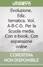 Evoluzione. Ediz. tematica. Vol. A-B-C-D. Per la Scuola media. Con e-book. Con espansione online libro