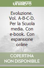 Evoluzione. Vol. A-B-C-D. Per la Scuola media. Con e-book. Con espansione online libro