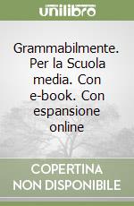 Grammabilmente. Per la Scuola media. Con e-book. Con espansione online libro