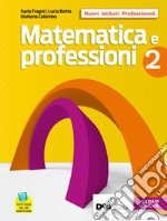 Matematica e professioni. Con Quaderno operativo. Per il biennio degli Ist. professionali. Con e-book. Con espansione online. Vol. 2