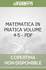 MATEMATICA IN PRATICA VOLUME 4-5 - PDF libro