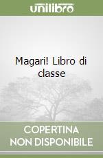 Magari! Libro di classe libro