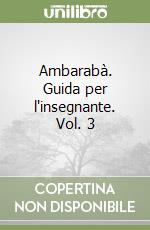 Ambarabà. Guida per l'insegnante. Vol. 3 libro