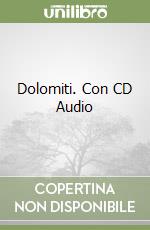 Dolomiti. Con CD Audio libro