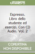 Espresso. Libro dello studente ed esercizi. Con CD Audio. Vol. 2 libro