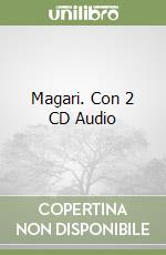 Magari. Con 2 CD Audio libro