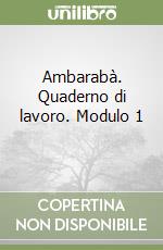 Ambarabà. Quaderno di lavoro. Modulo 1 (2) libro