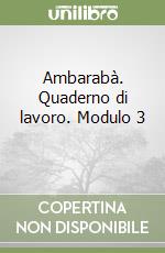 Ambarabà. Quaderno di lavoro. Modulo 3 (2) libro