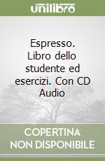 Espresso. Libro dello studente ed esercizi. Con CD Audio libro