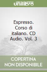 Espresso. Corso di italiano. CD Audio. Vol. 3 libro