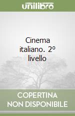 Cinema italiano. 2° livello libro