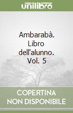 Ambarabà. Libro dell'alunno. Vol. 5