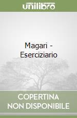 Magari - Eserciziario libro