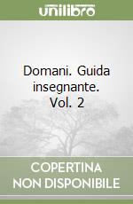 Domani. Guida insegnante. Vol. 2 libro