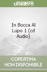 In Bocca Al Lupo 1 (cd Audio) libro