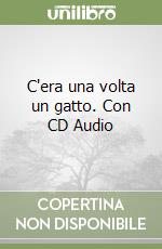 C'era una volta un gatto. Con CD Audio libro