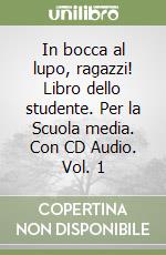 In bocca al lupo, ragazzi! Libro dello studente. Per la Scuola media. Con CD Audio. Vol. 1 libro