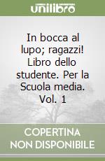 In bocca al lupo; ragazzi! Libro dello studente. Per la Scuola media. Vol. 1 libro