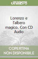 Lorenzo e l'albero magico. Con CD Audio libro