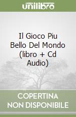 Il Gioco Piu Bello Del Mondo (libro + Cd Audio) libro