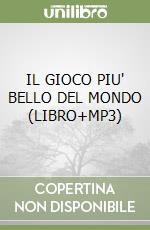 IL GIOCO PIU' BELLO DEL MONDO (LIBRO+MP3) libro
