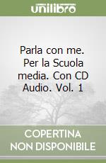 Parla con me. Per la Scuola media. Con CD Audio. Vol. 1 libro