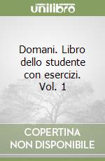 Domani. Libro dello studente con esercizi. Vol. 1 libro