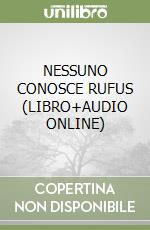NESSUNO CONOSCE RUFUS (LIBRO+AUDIO ONLINE)