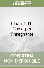 Chiaro! B1. Guida per l'insegnante libro