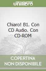 Chiaro! B1. Con CD Audio. Con CD-ROM libro