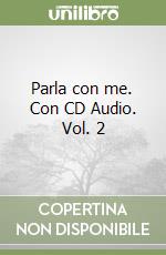 Parla con me. Con CD Audio. Vol. 2 libro