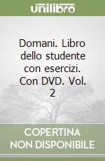 Domani. Libro dello studente con esercizi. Con DVD. Vol. 2 libro