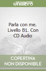 Parla con me. Livello B1. Con CD Audio libro