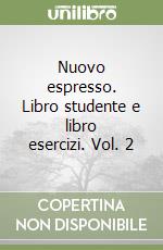 Nuovo espresso. Libro studente e libro esercizi. Vol. 2 libro